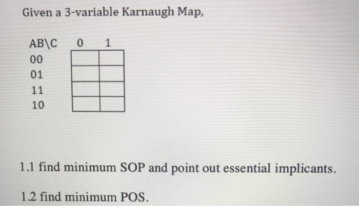  Given a 3-variable Karnaugh Map, 0 1 AB\C 00 01 11