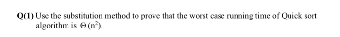  Use substitution method in algorithms . Q(1) Use the substitution method