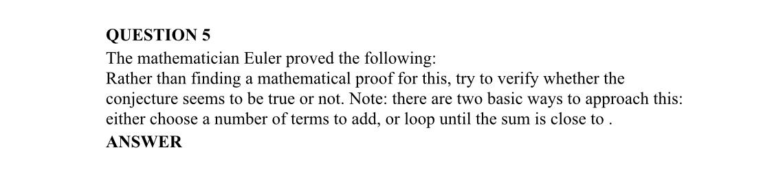  QUESTION 5 The mathematician Euler proved the following: Rather than finding