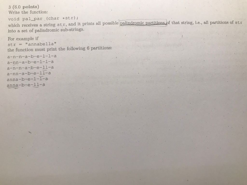 using c language 3 (6.0 points) Write the function: void pal_par(char *str);