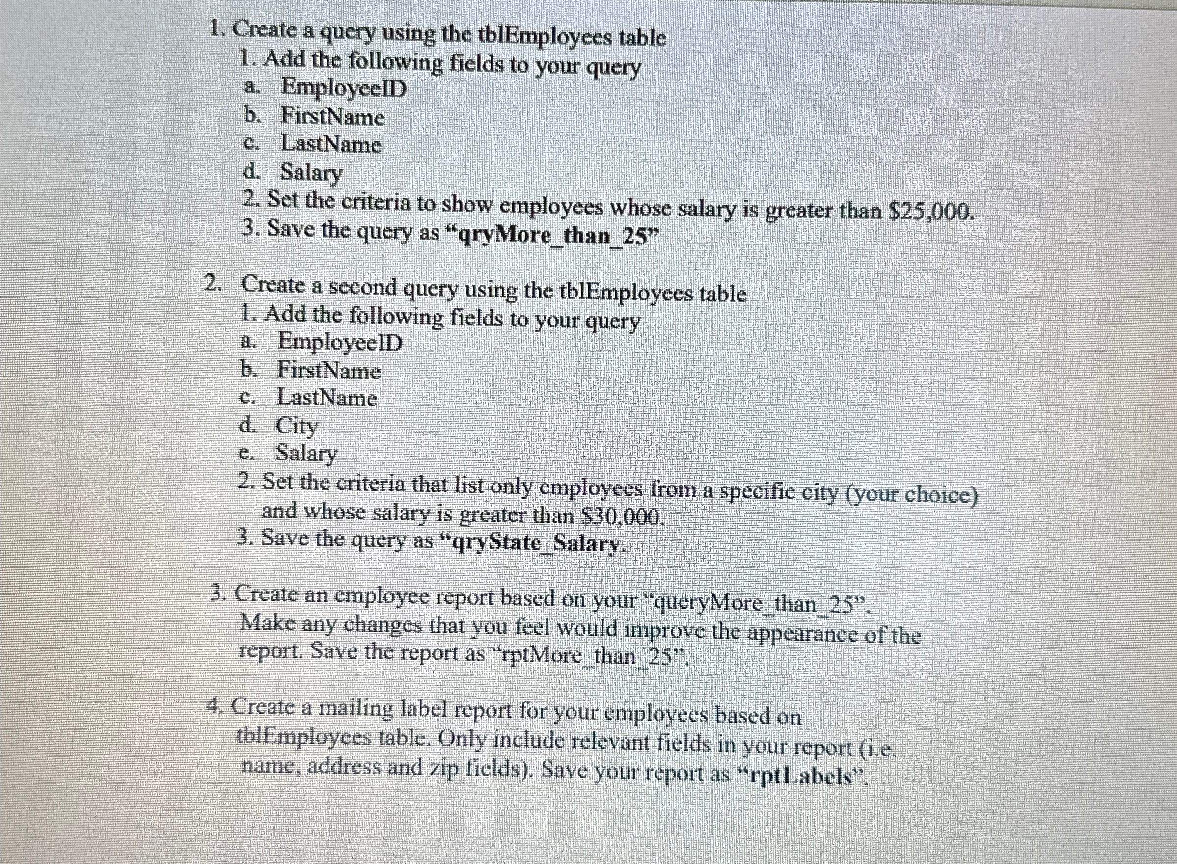  Create a query using the tblEmployees table Add the following fields