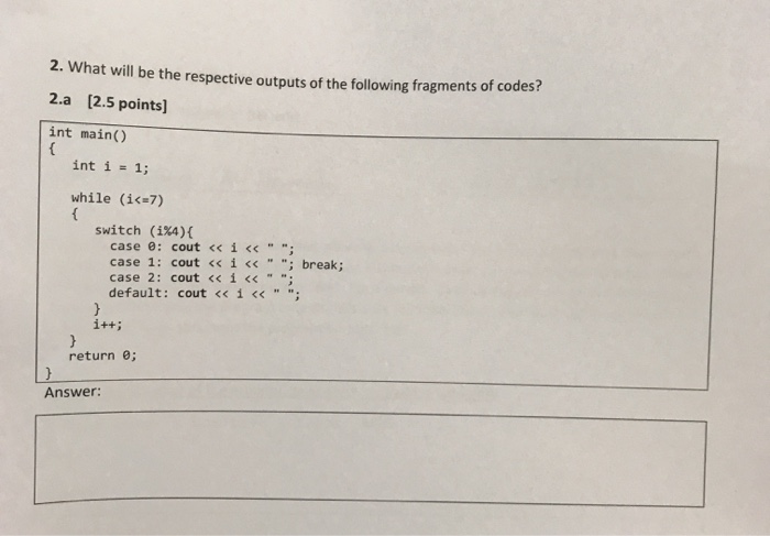 i would really appreciate a quick answer please(C++) 2. What will be