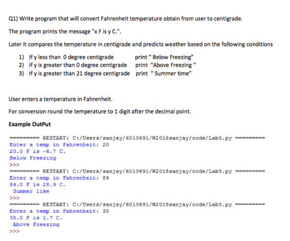 In python Q1) Write program that will convert Fahrenheit temperature obtain from
