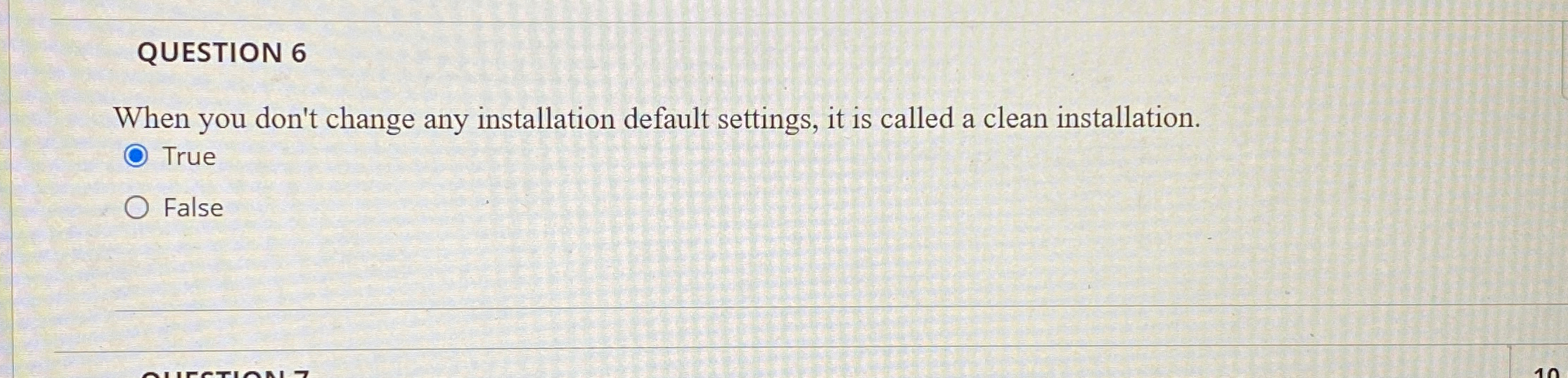  QUESTION 6 When you don't change any installation default settings, it