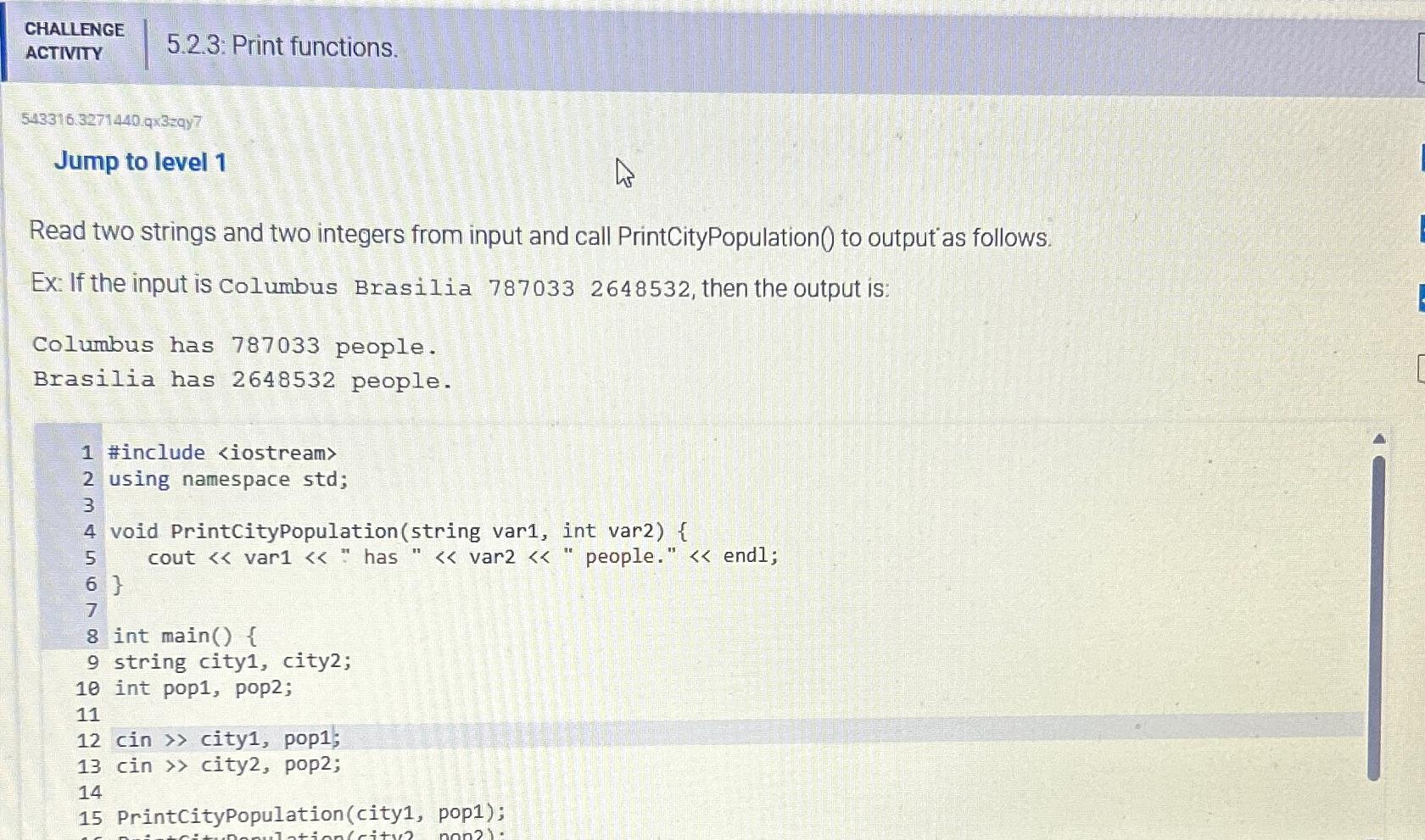  CHALLENGE ACTIVITY 5.2.3: Print functions. 543316.3271440.q33=9y7 Jump to level 1 Read