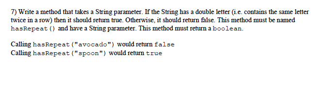 7) Write a method that takes a String parameter. If the