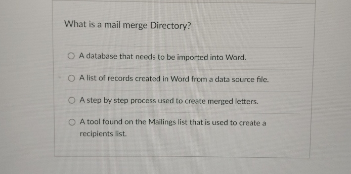  What is a mail merge Directory? A database that needs to