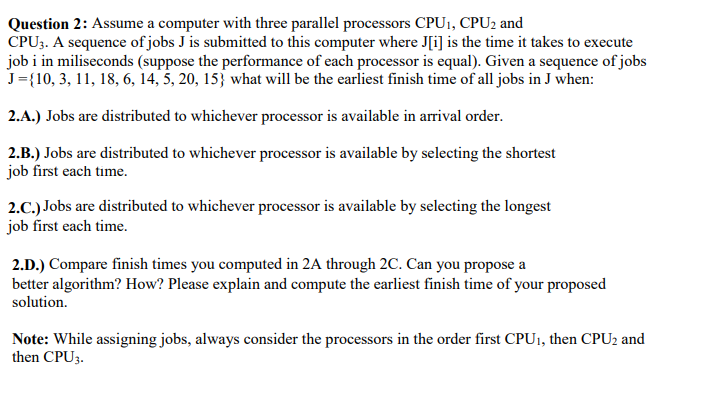  Question 2: Assume a computer with three parallel processors CPU1, CPU2