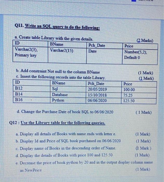  Q11. Write an SQL query to do the following: a. Create