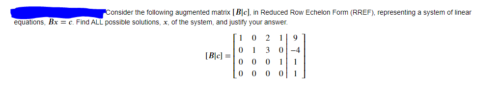 augmented matrix [Ab], in Reduced Row Echelon Form (RREF), representing a system