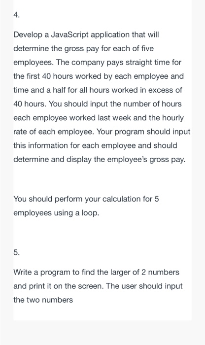  Develop a JavaScript application that will determine the gross pay for
