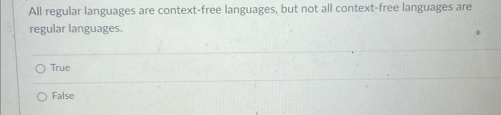  All regular languages are context-free languages, but not all context-free languages