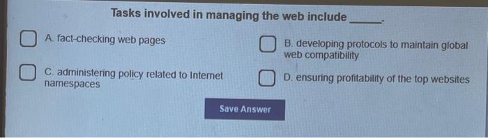  Tasks involved in managing the web include A. fact-checking web pages