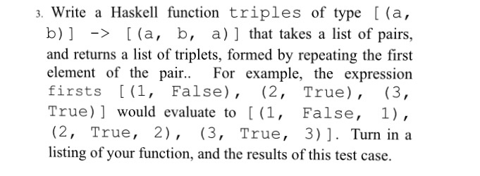  3. Write a Haskell function triples of type [ (a, b)]