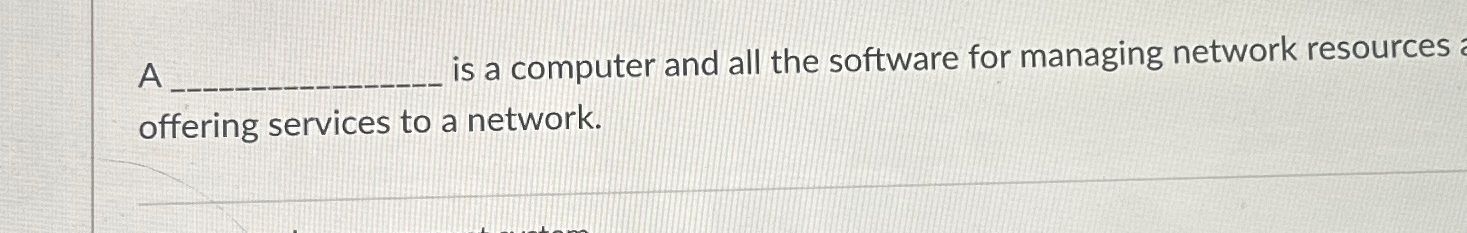  A is a computer and all the software for managing network