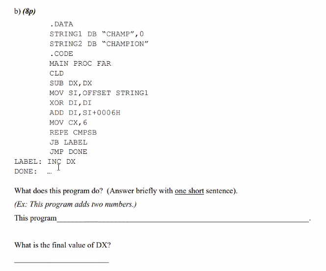 short answer b) (p) .DATA STRING1 DB "CHAMP",0 STRING2 DB "CHAMPION" .CODE
