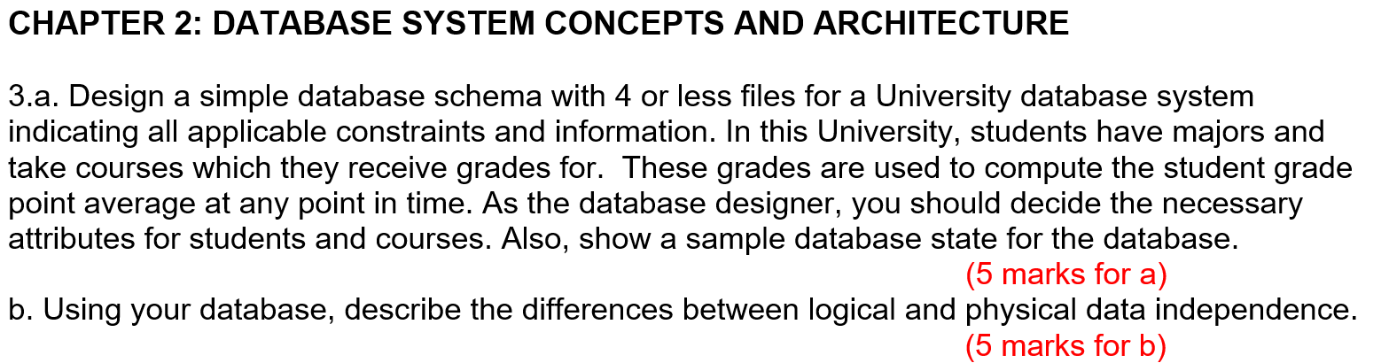 CHAPTER 2: DATABASE SYSTEM CONCEPTS AND ARCHITECTURE 3.a. Design a simple
