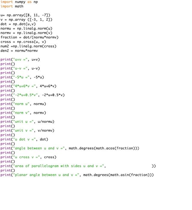  import numpy as np import math u= np.array([8, 11, -7]) v