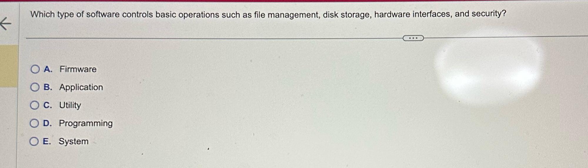  Which type of software controls basic operations such as file management,