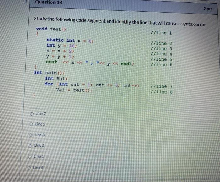  Question 14 2 pts Study the following code segment and identify