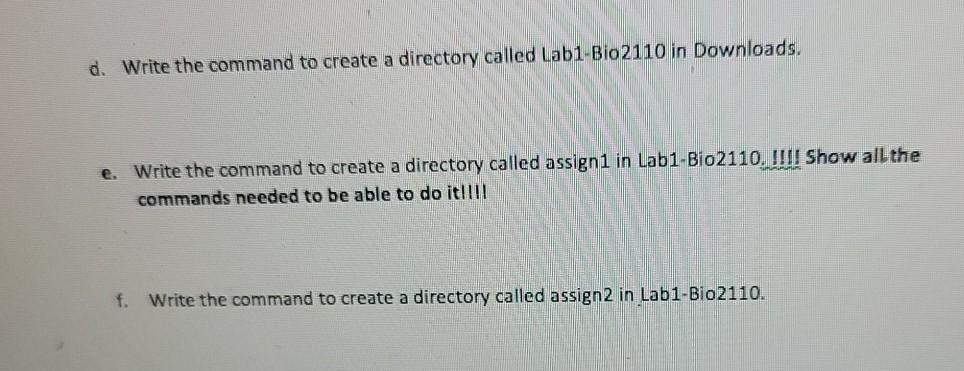 d. Write the command to create a directory called Lab1-Bio 2110