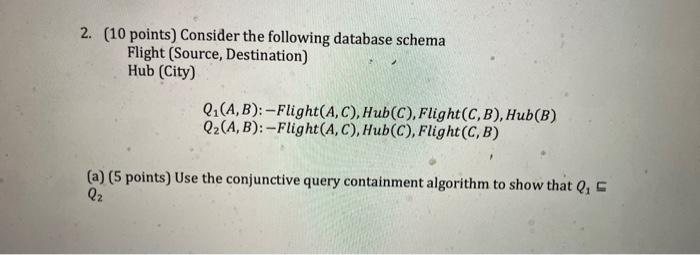  2. ( 10 points) Consider the following database schema Flight (Source,