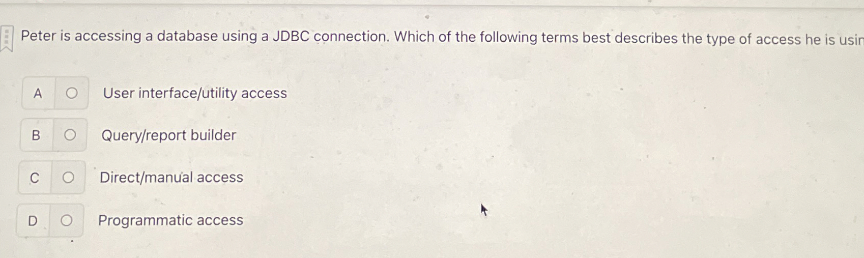  Peter is accessing a database using a JDBC connection. Which of