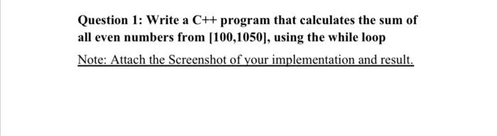  Question 1: Write a C++ program that calculates the sum of