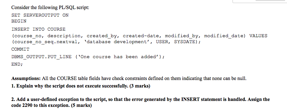  Consider the following PL/SQL script: SET SERVEROUTPUT ON BEGIN INSERT INTO