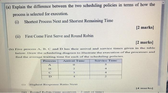  (a) Explain the difference between the two scheduling policies in terms