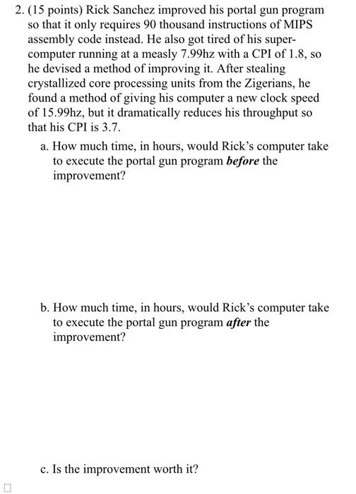 Please answer ASAP 2. (15 points) Rick Sanchez improved his portal gun