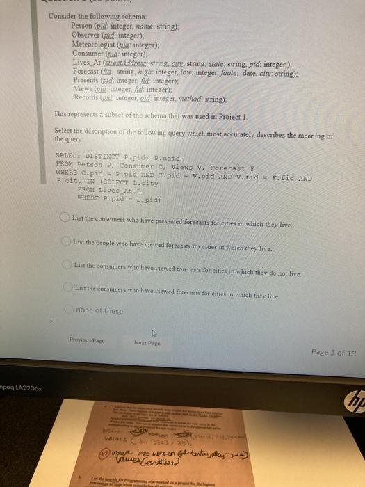  Consider the following schema Person (pid integer, name: string). Observer (rid
