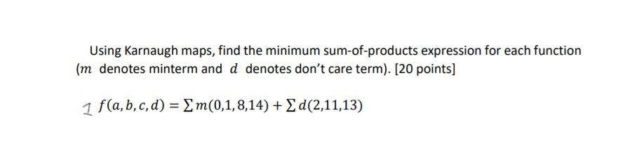  Using Karnaugh maps, find the minimum sum-of-products expression for each function