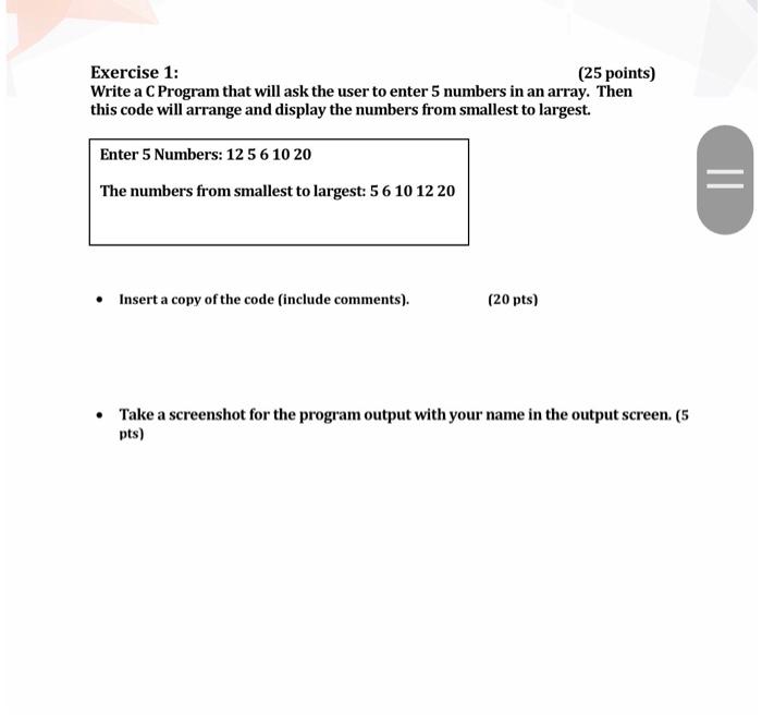  Exercise 1: (25 points) Write a C Program that will ask