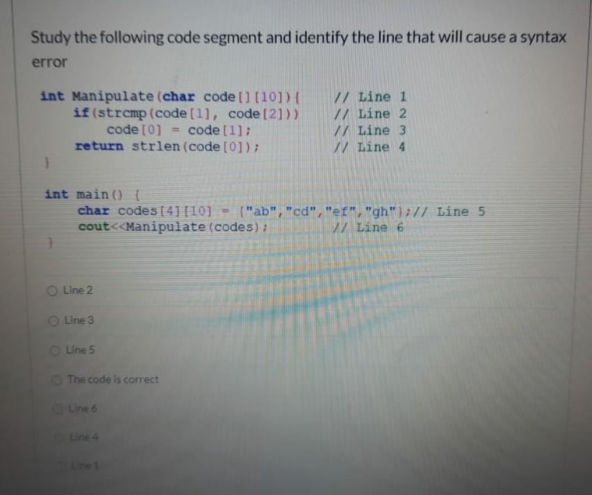  Study the following code segment and identify the line that will