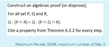 fast please Construct an algebraic proof (or disprove), For all set