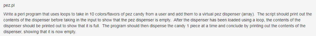  pez.pl Write a perl program that uses loops to take in
