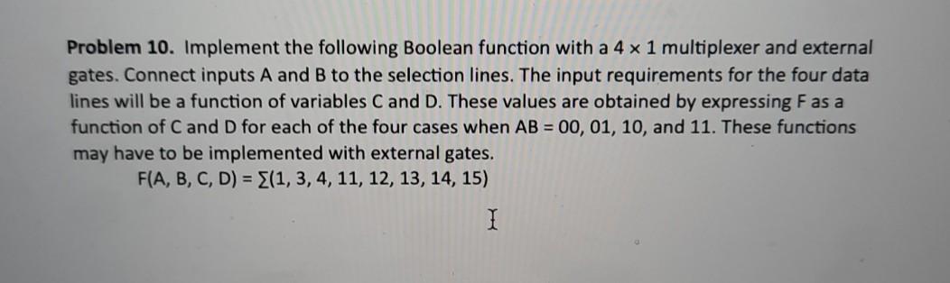  digital logic please Problem 10. Implement the following Boolean function with
