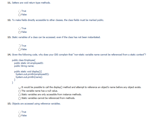  11. Setters are void return type methods. True O False 12.
