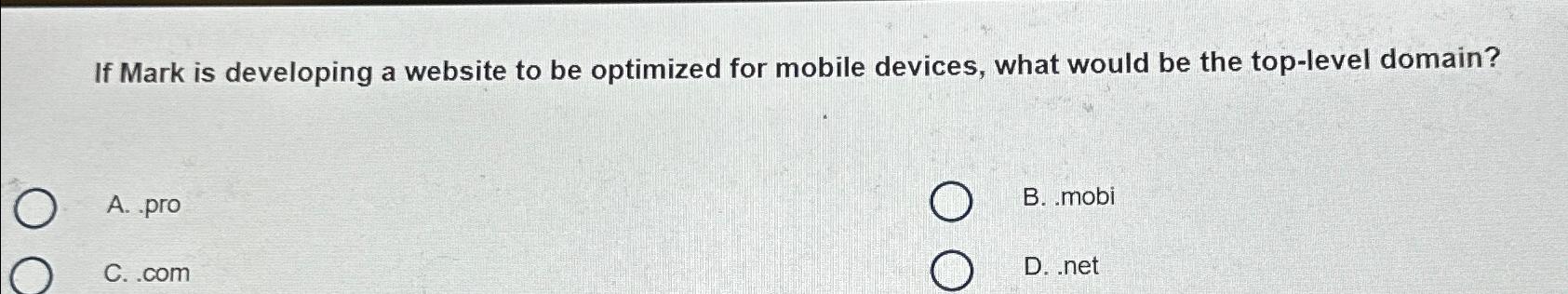  If Mark is developing a website to be optimized for mobile