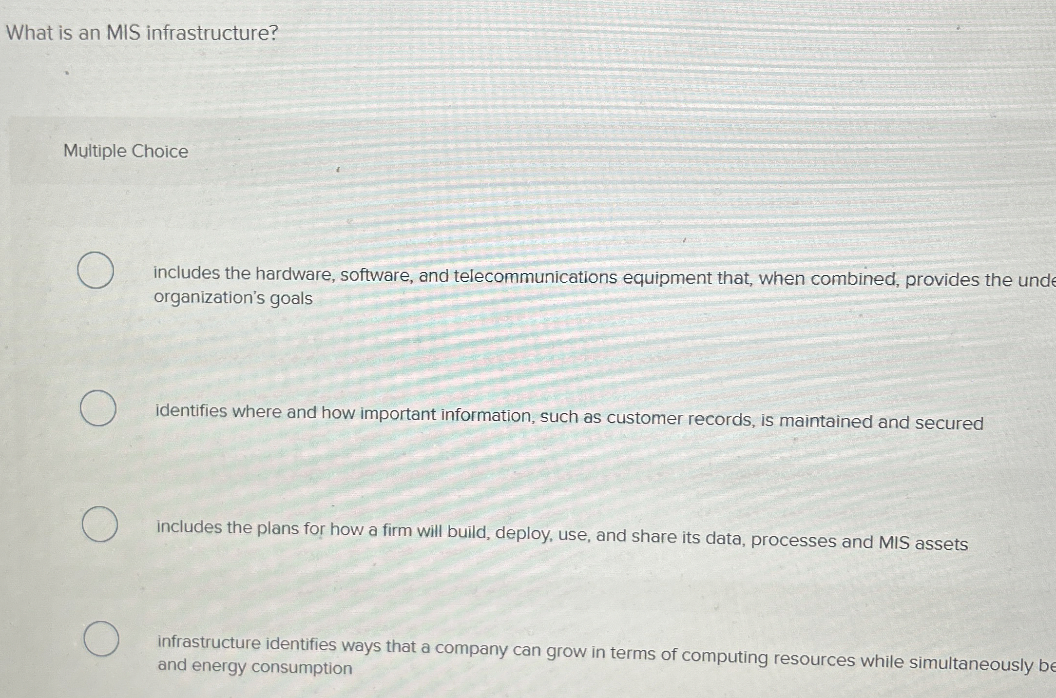  What is an MIS infrastructure? Multiple Choice includes the hardware, software,