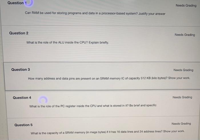 Question 1 Needs Grading Can RAM be used for storing programs
