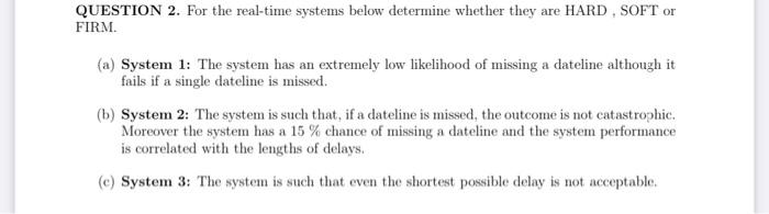  QUESTION 2. For the real-time systems below determine whether they are