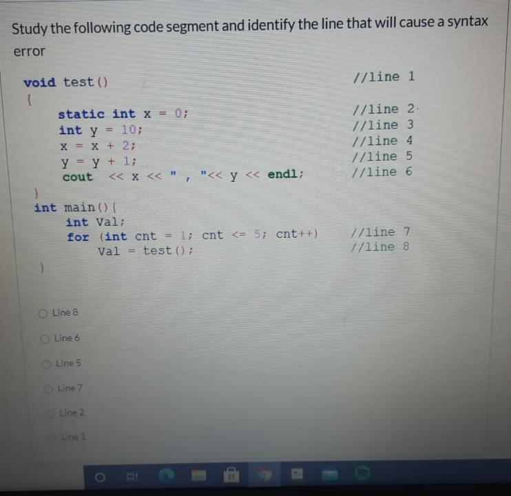  Study the following code segment and identify the line that will
