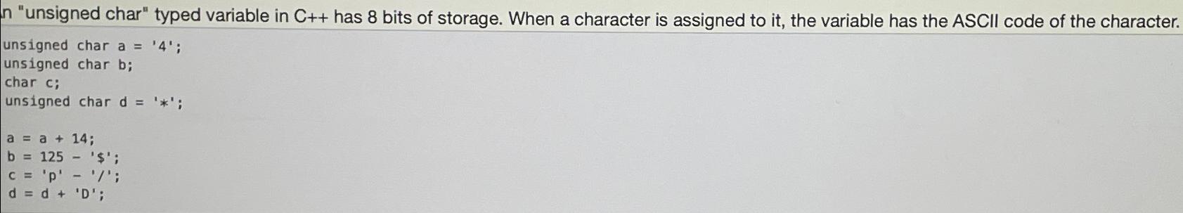  n "unsigned char" typed variable in C++ has 8 bits of