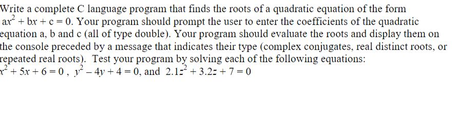  Write a complete C language program that finds the roots of