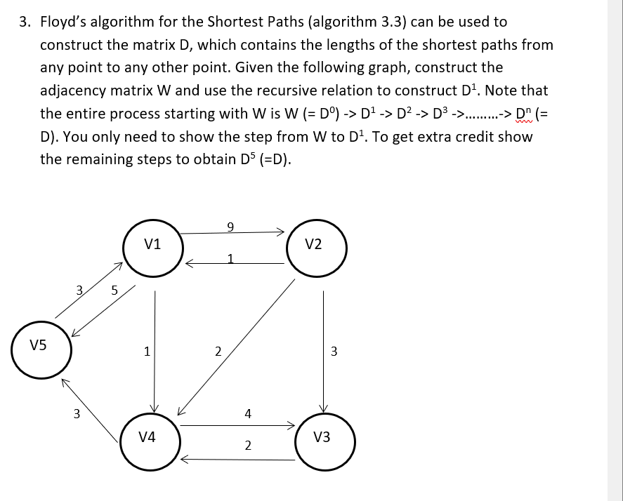  Floyd's algorithm for the Shortest Paths (algorithm 3.3) can be used