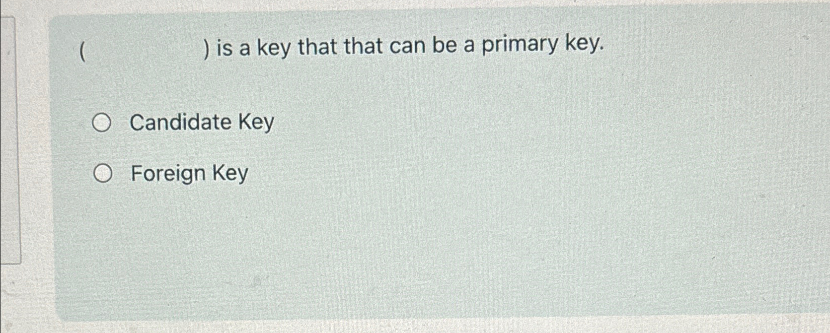 () is a key that that can be a primary key.