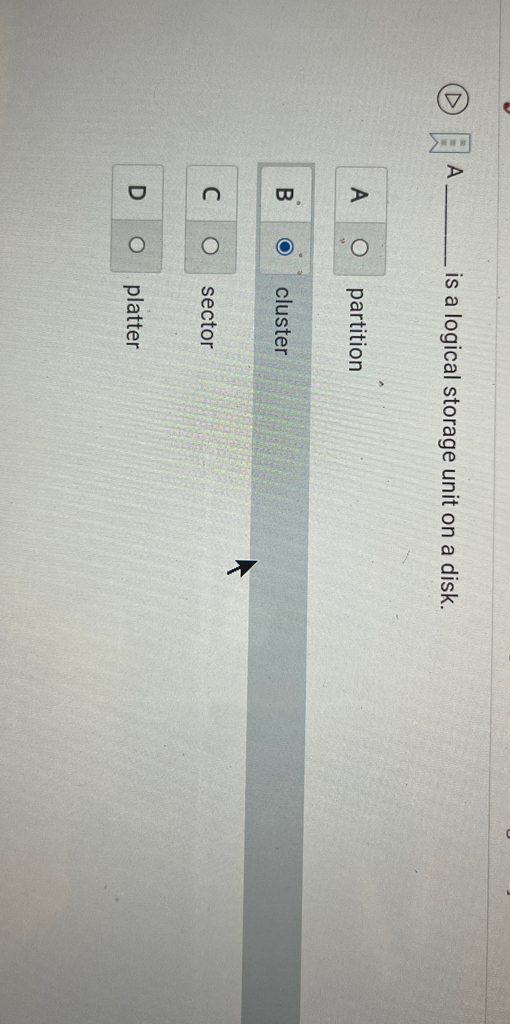  (D)A is a logical storage unit on a disk. A partition