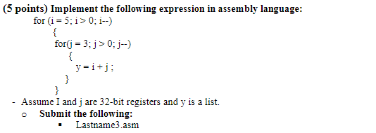  (5 points) Implement the following expression in assembly language: for (i